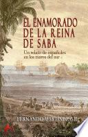 El enamorado de la reina de Saba. Un relato de españoles en los mares del sur