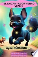 EL ENCANTADOR PERRO VENUS (07-12 Edad)