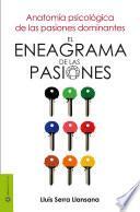 El eneagrama de las pasiones : anatomía psicológica de las pasiones dominantes