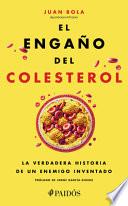 El Engaño del Colesterol: La Verdadera Historia de Un Enemigo Inventado / The Cholesterol Deception