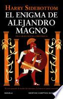 El enigma de Alejandro Magno. La historia jamás contada del hombre que cambió el Mundo Antiguo. Más de 600.000 ejemplares vendidos.