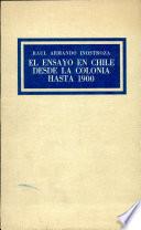 el Ensayo en Chile Desde La Colonia Hasta 1900