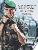 El entrenamiento físico y mental de la Legión Francesa