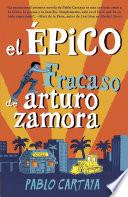 El épico fracaso de Arturo Zamora / The Epic Fail of Arturo Zamora