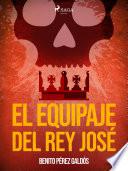 El equipaje del Rey José