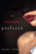 El escándalo perfecto (Un Thriller de Suspense Psicológico con Jessie Hunt—Libro Veintitrés)