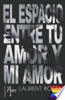 El espacio entre tu amor y mi amor