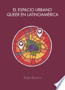 El espacio urbano queer en Latinoamérica