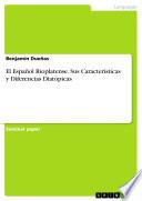El Español Rioplatense. Sus Características y Diferencias Diatópicas