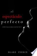 El espectáculo perfecto (Un Thriller de Suspense Psicológico con Jessie Hunt—Libro treinta y tres)