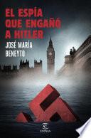 El espía que engañó a Hitler