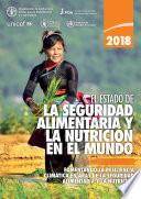 El estado de la seguridad alimentaria y la nutrición en el mundo 2018