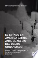 EL ESTADO EN AMÉRICA LATINA ANTE EL ASEDIO DEL DELITO ORGANIZADO