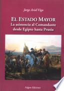 El Estado Mayor - La Asistencia al Comandante desde Egipto hasta Prusia