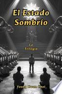 El Estado Sombrío: La Trilogía