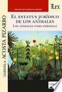 El estatus jurídico de los animales. Los animales como personas