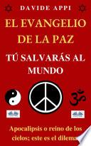 El evangelio de la paz: tú salvarás al mundo
