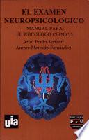 El examen neuropsicológico: manual para el psicólogo clínico