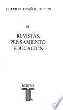 El Exilio español de 1939 [i.e. mil novecientos treinta y nueve: Revistas, pensamiento, educación