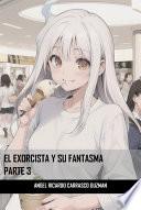 EL EXORCISTA Y SU FANTASMA PARTE 3