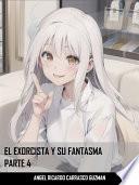 EL EXORCISTA Y SU FANTASMA PARTE 4