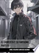 EL EXORCISTA Y SU FANTASMA PARTE 8