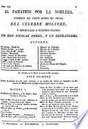El Fanatico por la Nobleza. Comedia en cinco actos en prosa del célebre Molière [i.e. his “Bourgeois Gentilhomme”], arreglada a nuestro teatro por Don. M. Perez y un extrangero