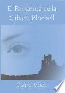 El fantasma de la Cabaña Bluebell