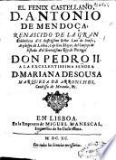 El Fénix castellano, D. Antonio de Mendoça, renascido de la gran bibliotheca del ilustrissimo señor Luis de Sousa ...