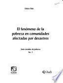 El fenómeno de la pobreza en comunidades afectadas por desastres
