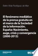 El fenómeno mediático de la prensa gratuita en el marco de la Sociedad de la Información. España: Nacimiento, auge, crisis y convergencia (2000-2013)