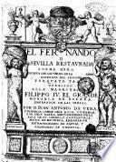 El Fernando o Seuilla restaurada poema heroico escrito con los versos de la Gerusalemme liberata del insigne Torquato Tasso. Ofrecido alla magestad de Filippo 4. el Grande ... por D. Iuan Antonio de Vera, y Figueroa, conde dela Roca, ..