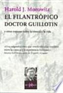El Filantrópico doctor Guillotin y otros ensayos sobre la ciencia y la vida