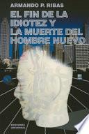 El fin de la idiotez y la muerte del hombre nuevo