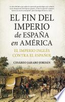 El fin del Imperio de España en América