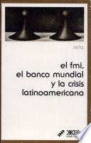 El FMI, el Banco Mundial y la crisis latinoamericana