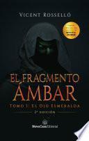 El Fragmento Ámbar tomo 1: El Ojo Esmeralda