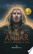 El fragmento ámbar Tomo 2: La extinción del fuego