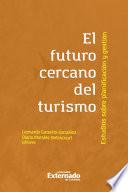 El futuro cercano del turismo: estudios sobre planificación y gestión