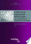 El futuro de las organizaciones internacionales: retos y responsabilidades del multilateralismo en la post-pandemia.