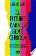 El futuro para la gente curiosa