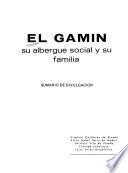 El Gamín, su albergue social y su familia : sumario de divulgación