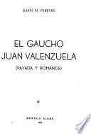 El gaucho Juan Valenzuela; payada y romance