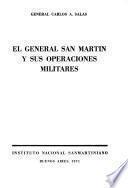 El general San Martín y sus operaciones militares