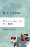 El Glorioso Porvenir de la Iglesia