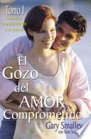 El gozo del amor comprometido: Tomo 1