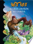 El gran gruñón de la selva (Serie Bat Pat 22)