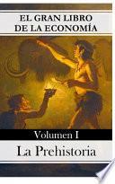 El gran libro de la economía - Volumen I La prehistoria