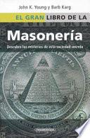 El Gran Libro de la Masoneria: Desentrane los Misterios de Esta Antigua y Misteriosa Sociedad = The Everything Freemasons Book