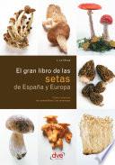 El gran libro de las setas de España y Europa